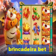brincadeira bet